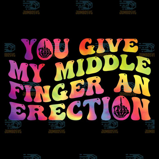 You-Give-My-Middle-Finger-An-Erection-Png