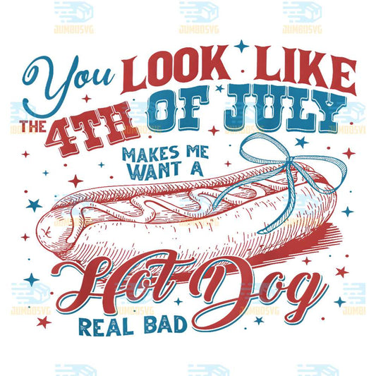 You-Look-Like-The-4th-Of-July-Makes-Me-Want-A-Hot-Dog-Real-Bad-Png