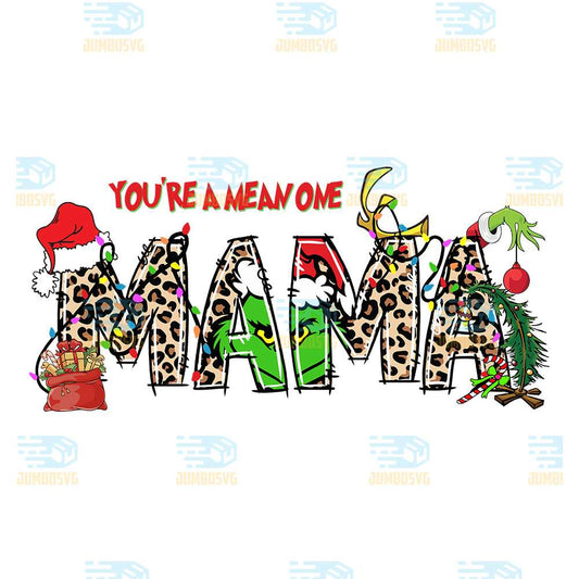 You-re-A-Mean-One-Mama-Grinch-Christmas-Png