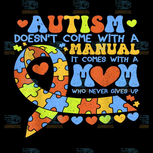 autism-awareness-2025-doesnt-come-with-a-manual-autism-mom-png