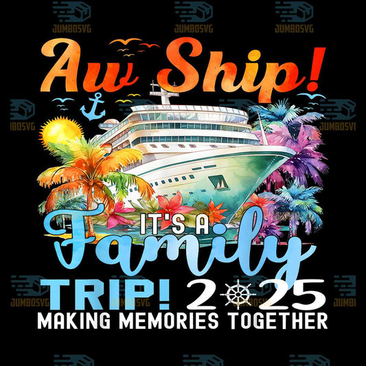 aw-ship-its-a-family-trip-2025-png