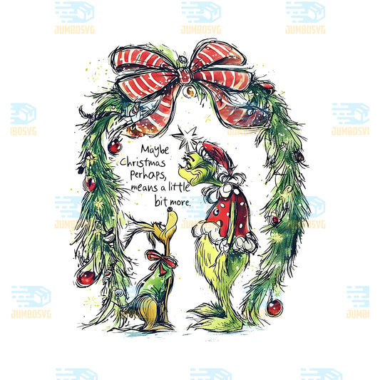 christmas-grinch-maybe-christmas-perhaps-means-a-little-bit-more-png