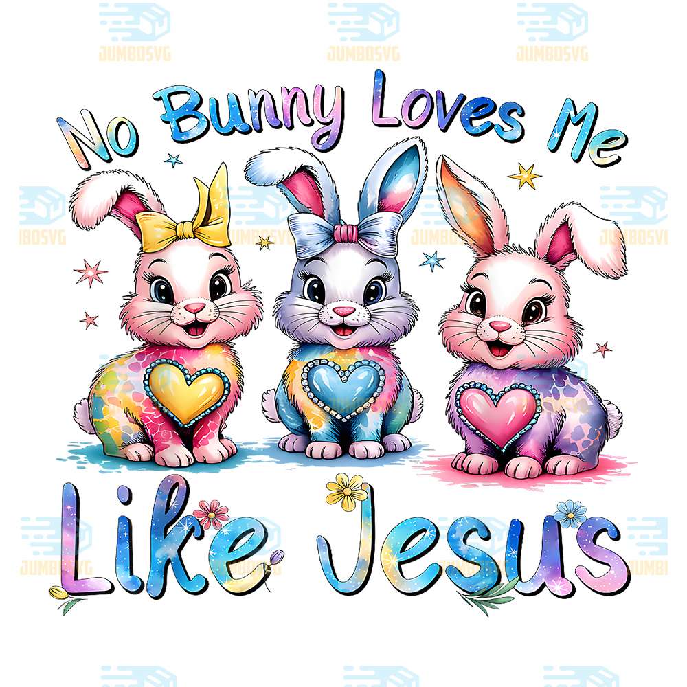 easter-no-bunny-loves-me-like-jesus-christian-png