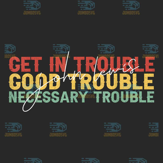 get-in-good-necessary-trouble-civil-rights-png
