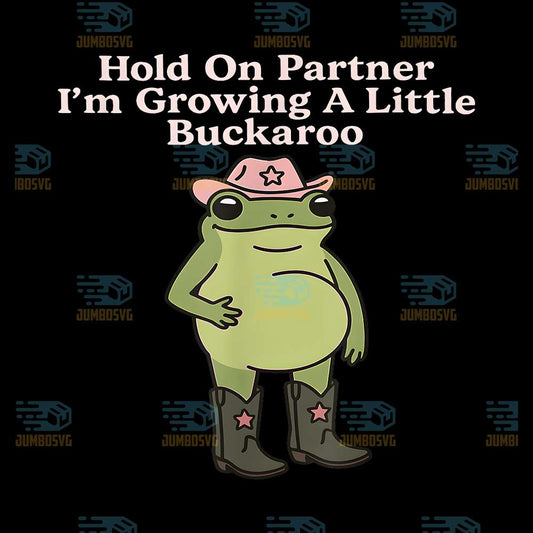hold-on-partner-im-growing-a-little-buckaroo-svg