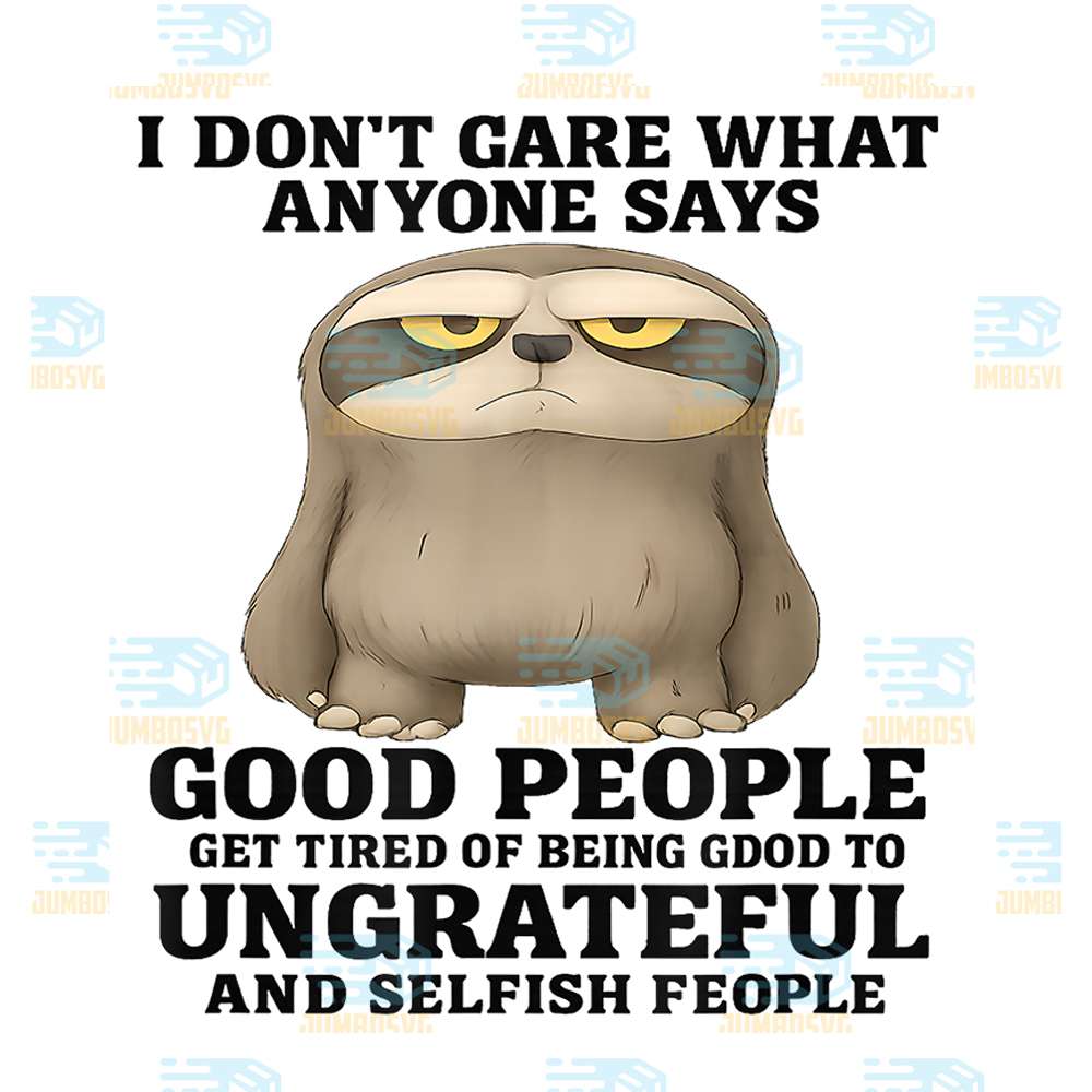 i-don-t-care-what-anyone-says-good-people-get-tired-png