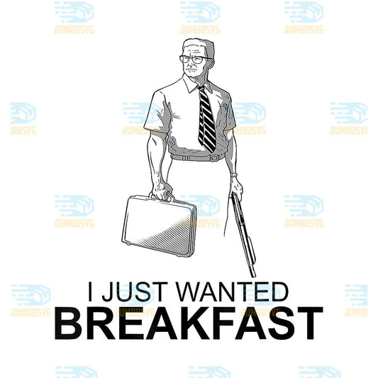 i-just-wanted-breakfast-png