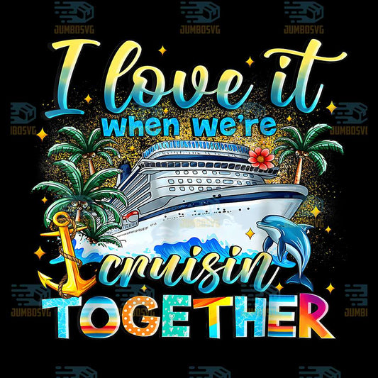 i-love-it-when-were-2025-cruisin-together-png-1