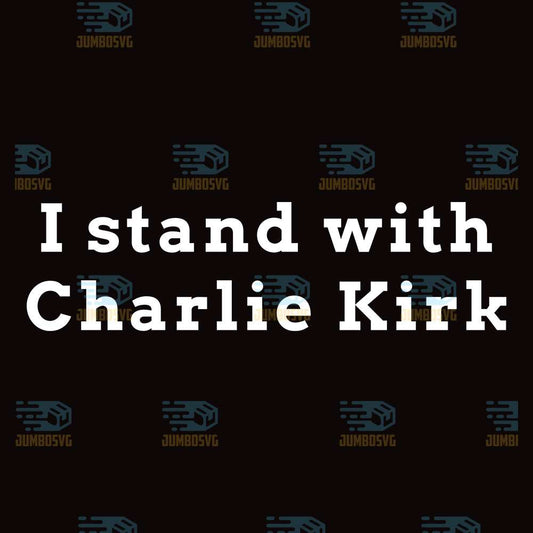 i-stand-with-charlie-kirk-png