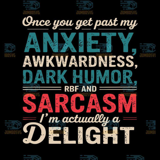 im-a-delight-once-you-get-past-my-anxiety-awkwardness-svg
