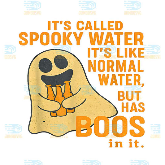 its-called-spooky-water-its-like-normal-water-but-has-boos-svg