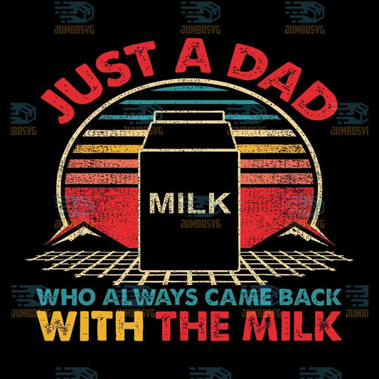 just-a-dad-who-always-came-back-with-the-milk-svg