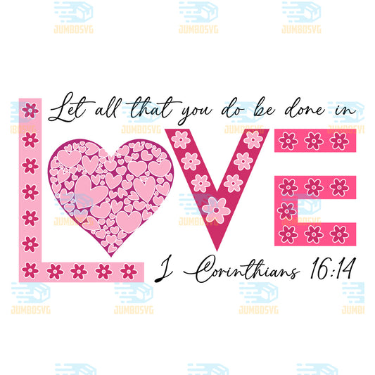 let-all-that-you-do-be-done-in-love-i-corinthians-16-14-christian-valentine-png