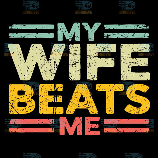 my-wife-beats-me-svg
