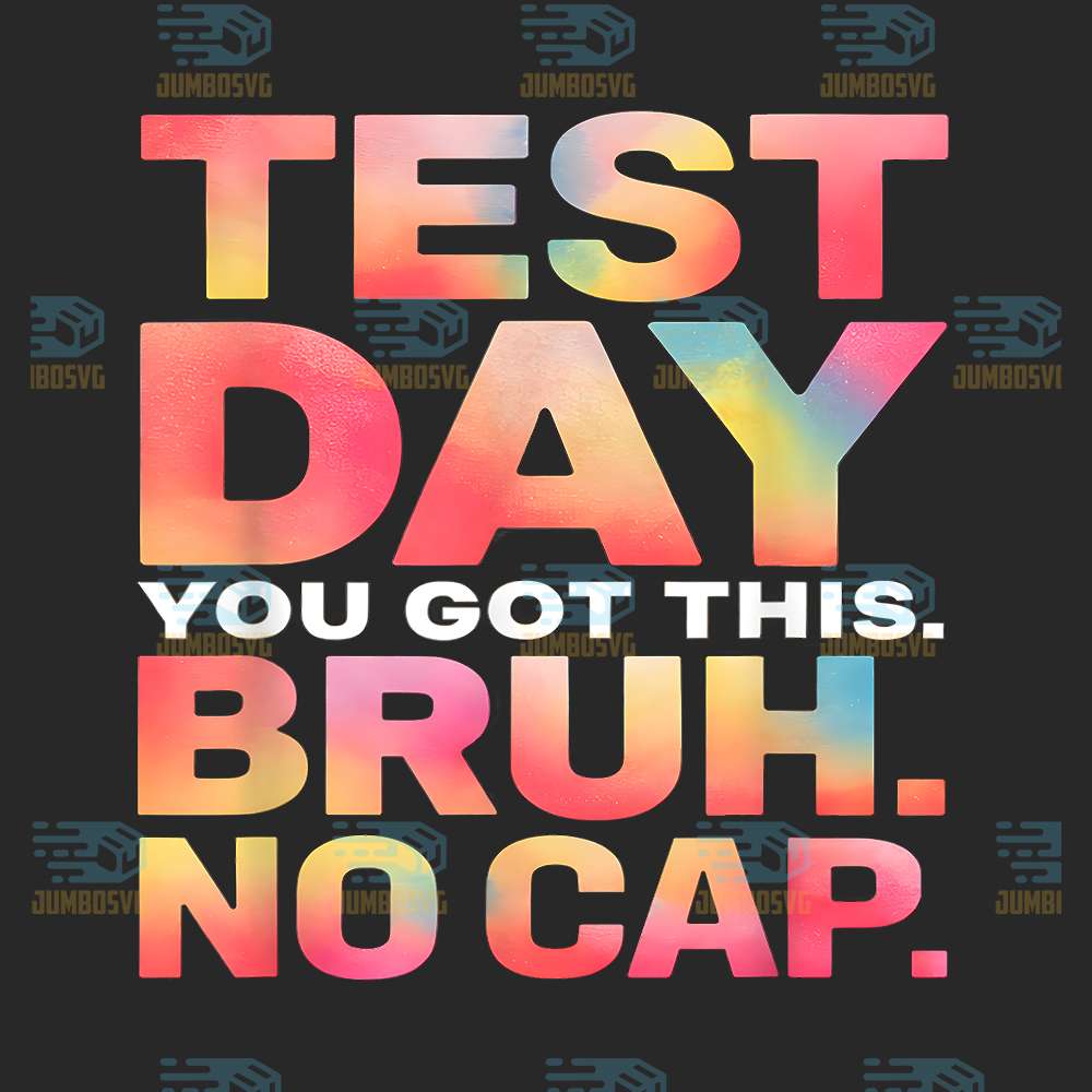test-day-you-got-this-bruh-no-cap-png