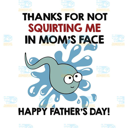 thanks-for-not-squirting-me-in-moms-face-svg