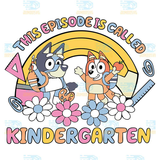 this-episode-is-called-kindergarten-bluey-svg