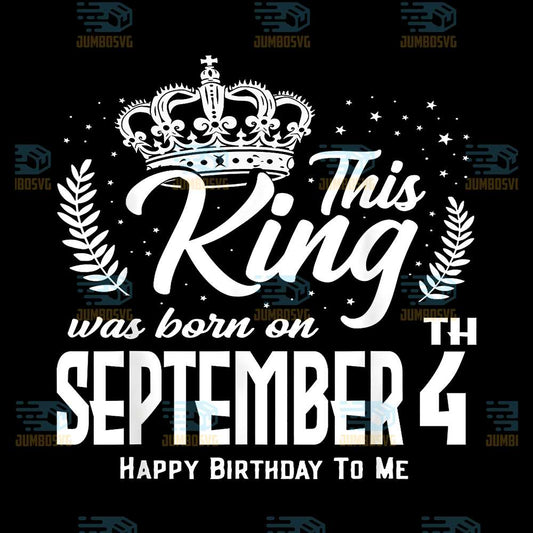 this-king-was-born-on-september-4th-svg