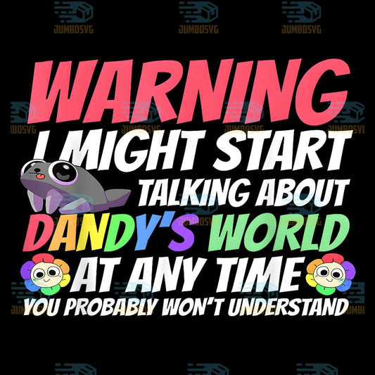 warning-i-might-start-talking-about-dandys-world-at-any-time-you-probably-wont-understand-png