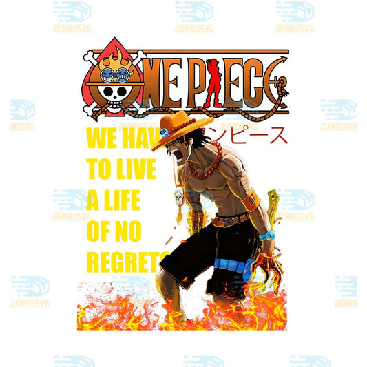 we-have-to-live-a-life-of-no-regrets-portgas-d-ace-png