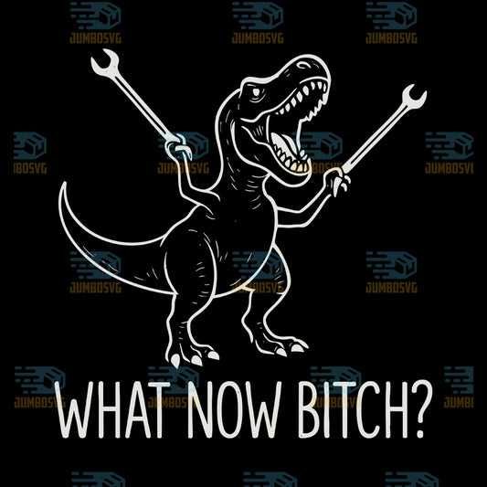 what-now-bitch-dinosaur-svg