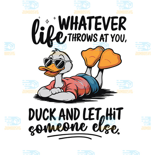 whatever-life-throws-at-you-duck-and-let-it-hit-someone-else-svg