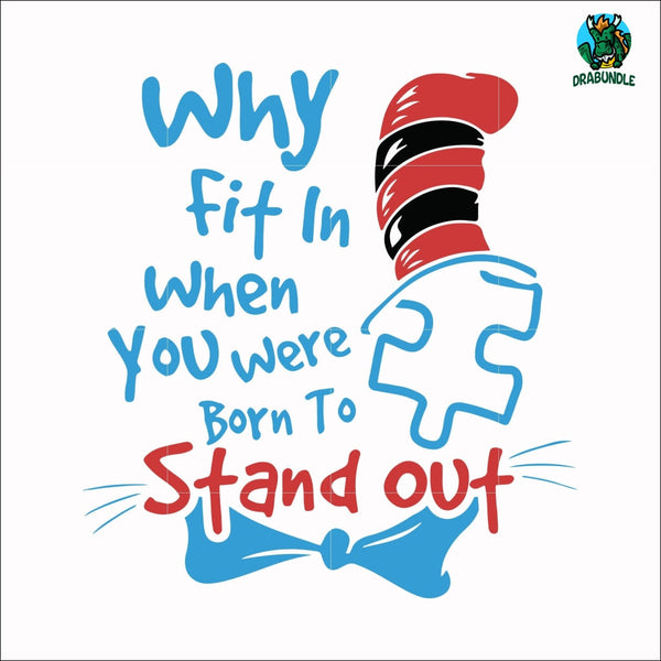 Why fit in when you were born to stand out svg, png, dxf, eps file DR00046