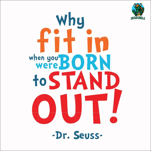Why fit in when you were born to stand out svg, png, dxf, eps file DR00093